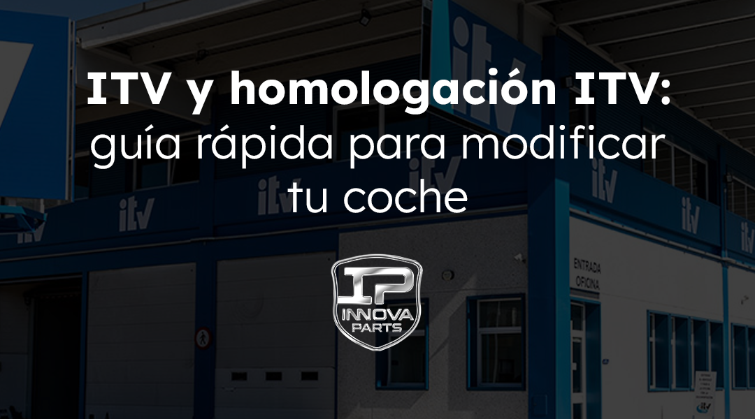 homologación ITV para modificaciones y personalización de vehículos